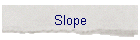 Slope