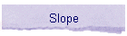 Slope