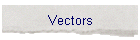 Vectors