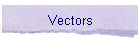 Vectors