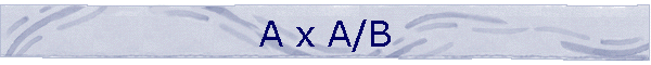 A x A/B