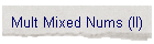 Mult Mixed Nums (II)