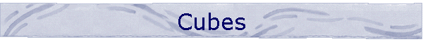 Cubes