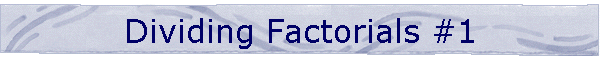 Dividing Factorials #1