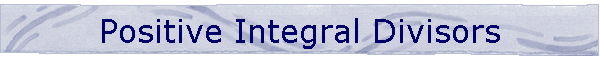 Positive Integral Divisors