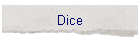 Dice