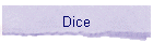 Dice